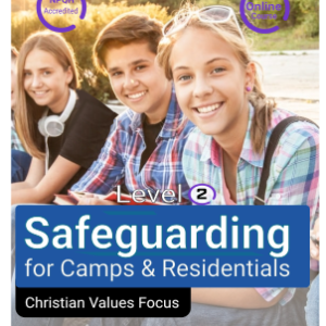 Level 2 Safeguarding for Camps and Residentials – Christian Values Focus